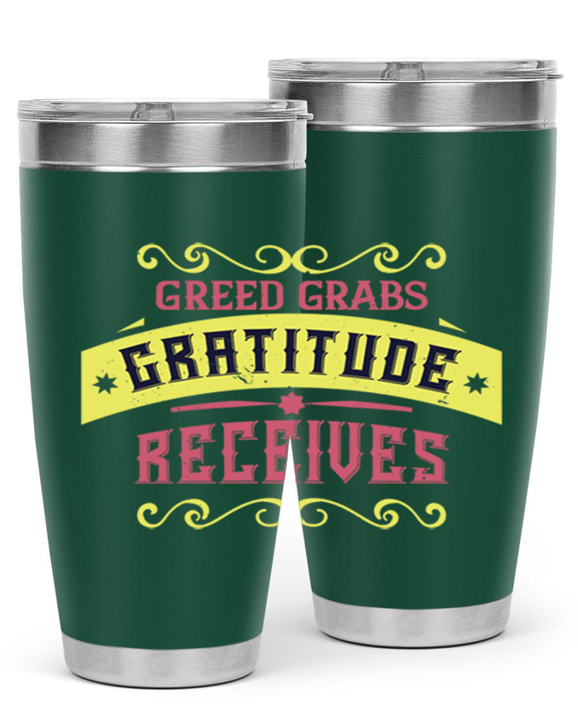 greed grabs gratitude receives 38#- thanksgiving- Tumbler