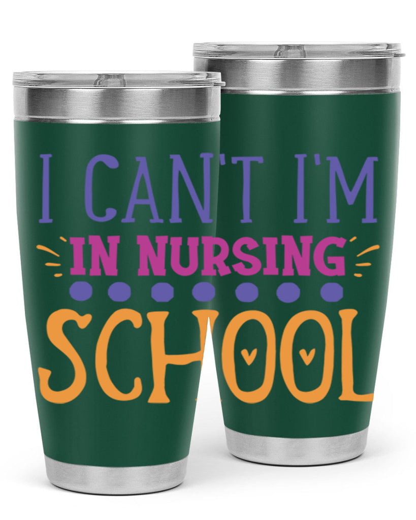 i cant im in nursing school Style 381#- nurse- tumbler