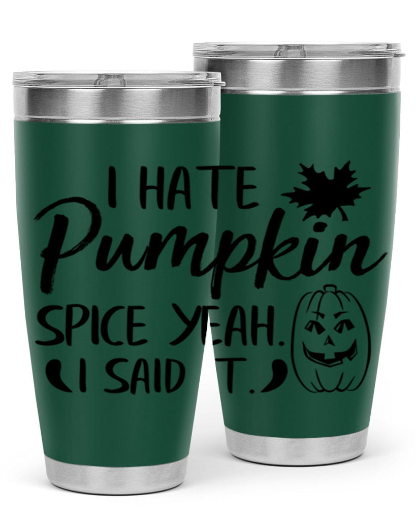 i hate pumpkin spice yeah i said it 322#- fall- Tumbler