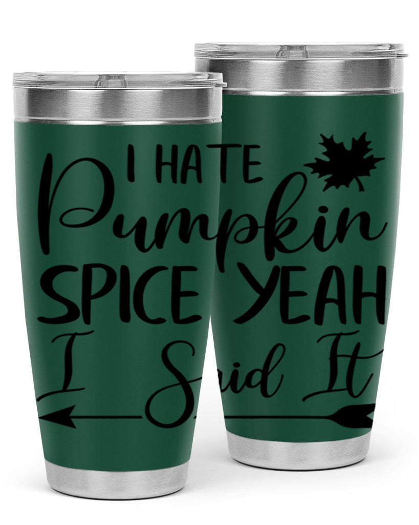 i hate pumpkin spice yeah i said it 324#- fall- Tumbler
