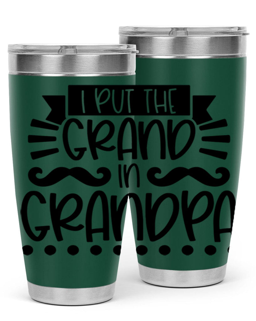 i put the grand in grandpa 36#- fathers day- Tumbler