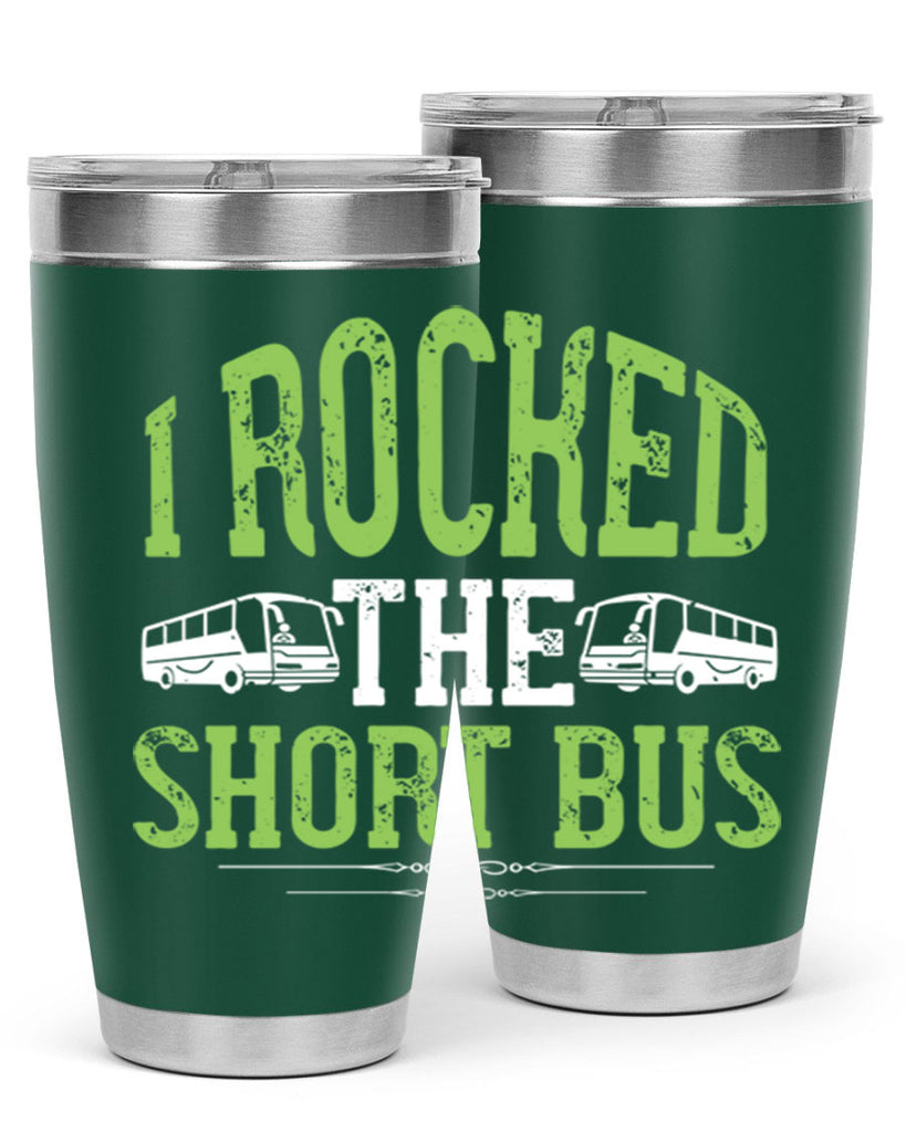i rocked the short bus Style 26#- bus driver- tumbler