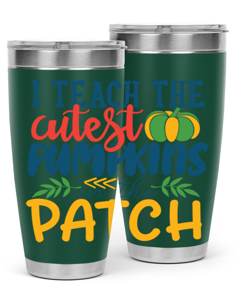 i teach the cutest pumpkins in the patch Style 175#- teacher- tumbler