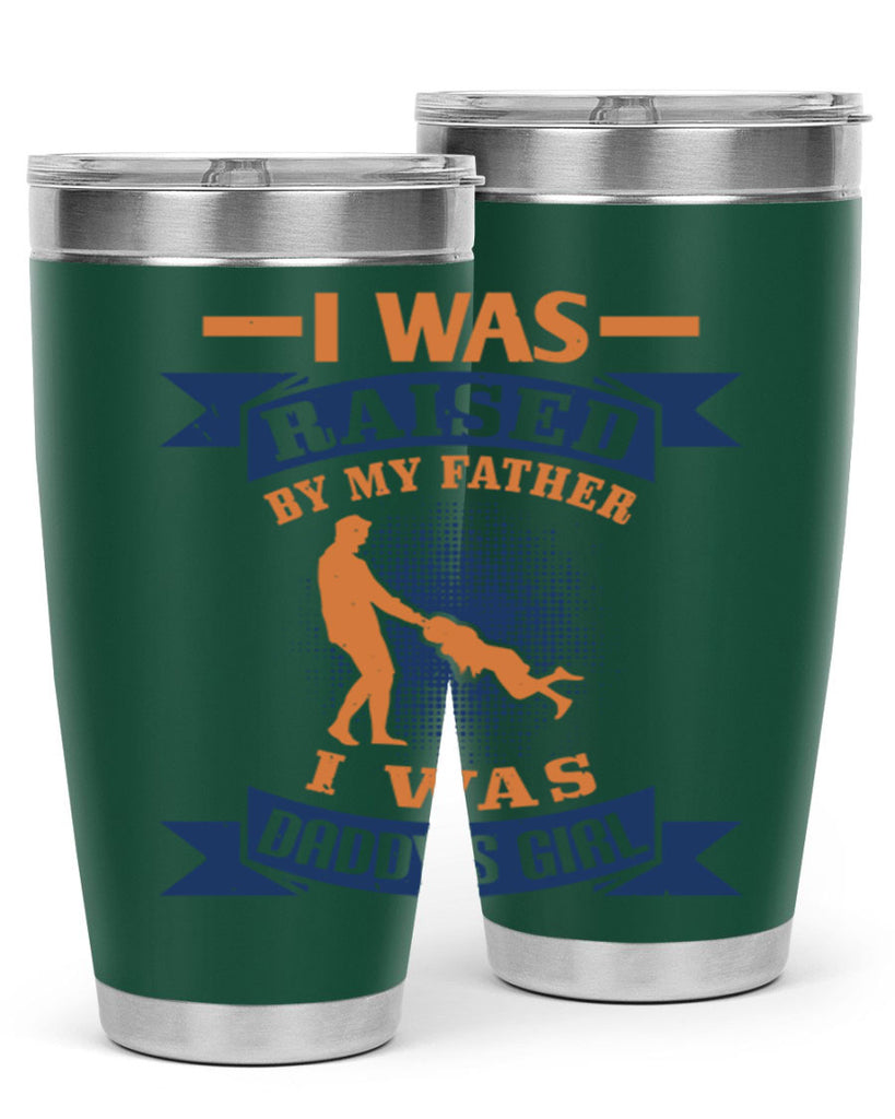 i was raised by my father 212#- fathers day- Tumbler