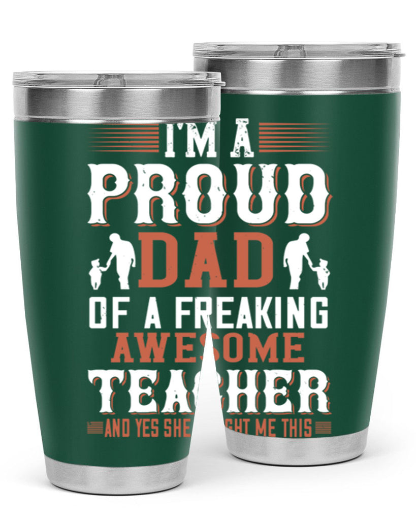 i’m a proud dad of a freaking awesome teacher and yes she bought me this 220#- fathers day- Tumbler