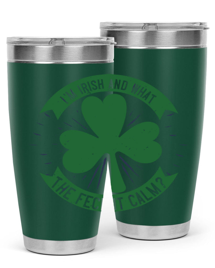 i’m irish and what the feck it calm Style 129#- St Patricks Day- Tumbler