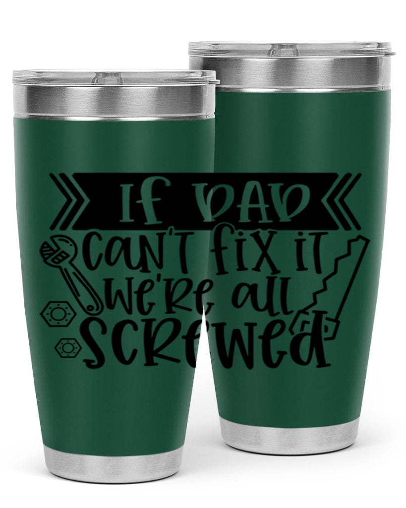 if dad cant fix it were all screwed 33#- fathers day- Tumbler