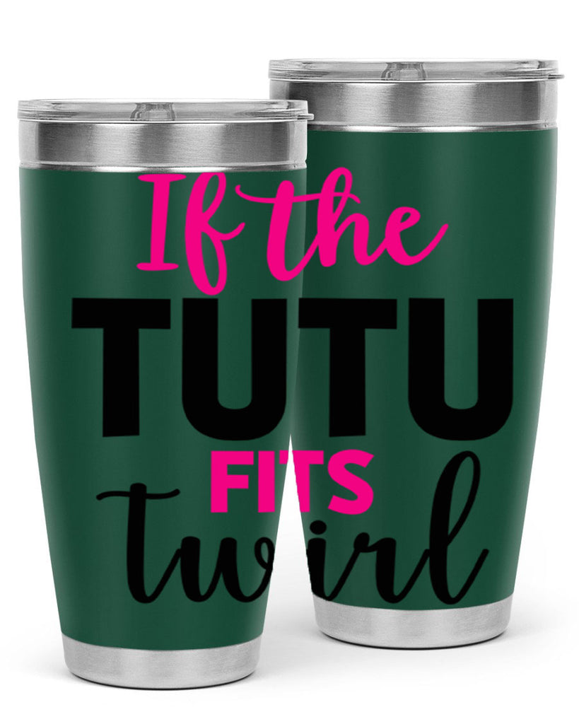 if the tutu fits twirl 47#- ballet- Tumbler