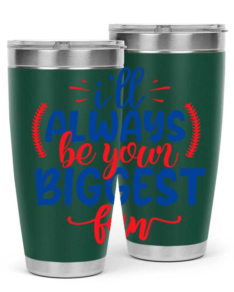 ill always be your biggest fan 2073#- baseball- Tumbler