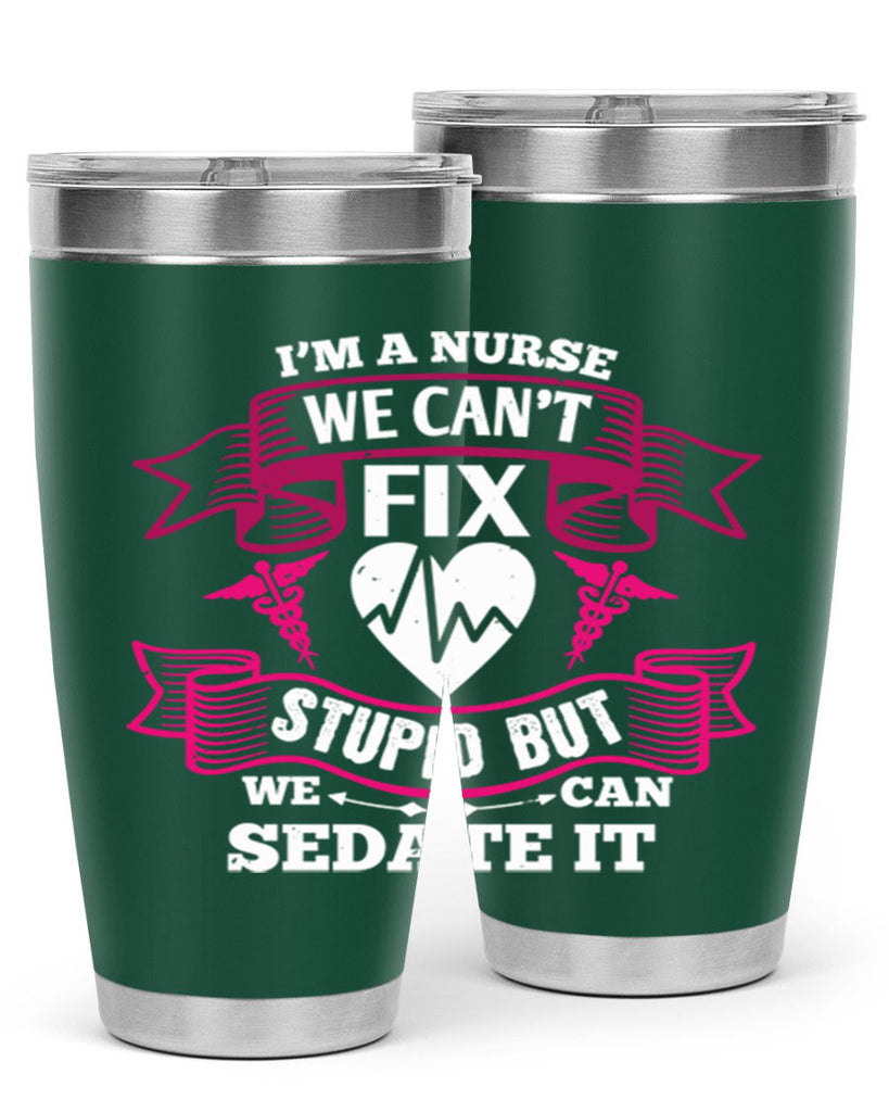im a nurse we cant fix Style 310#- nurse- tumbler