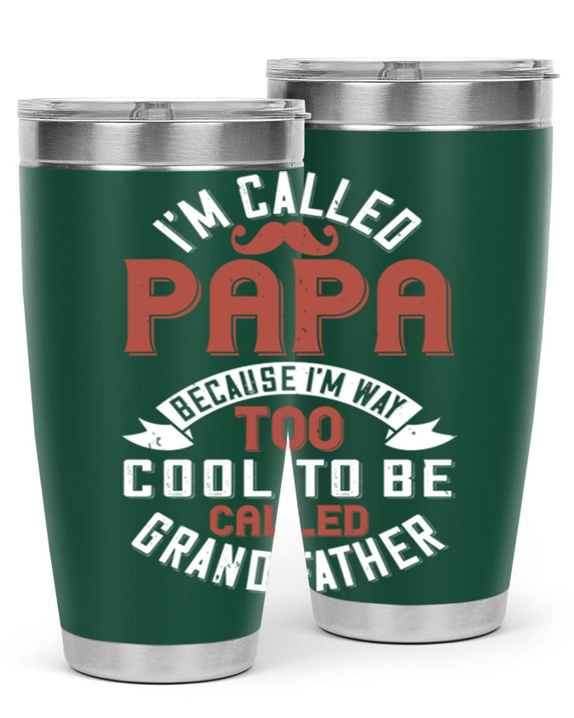 im called papa because im way too cool to be called grand father 229#- fathers day- Tumbler