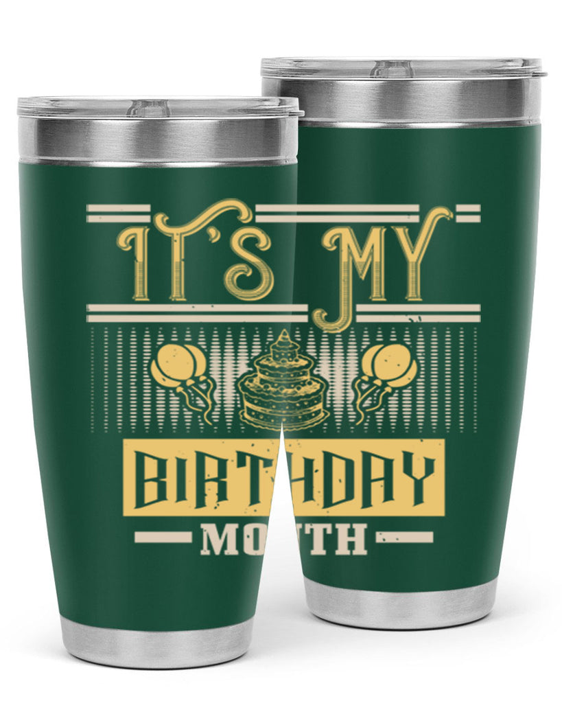 its my birthday month Style 87#- birthday- tumbler