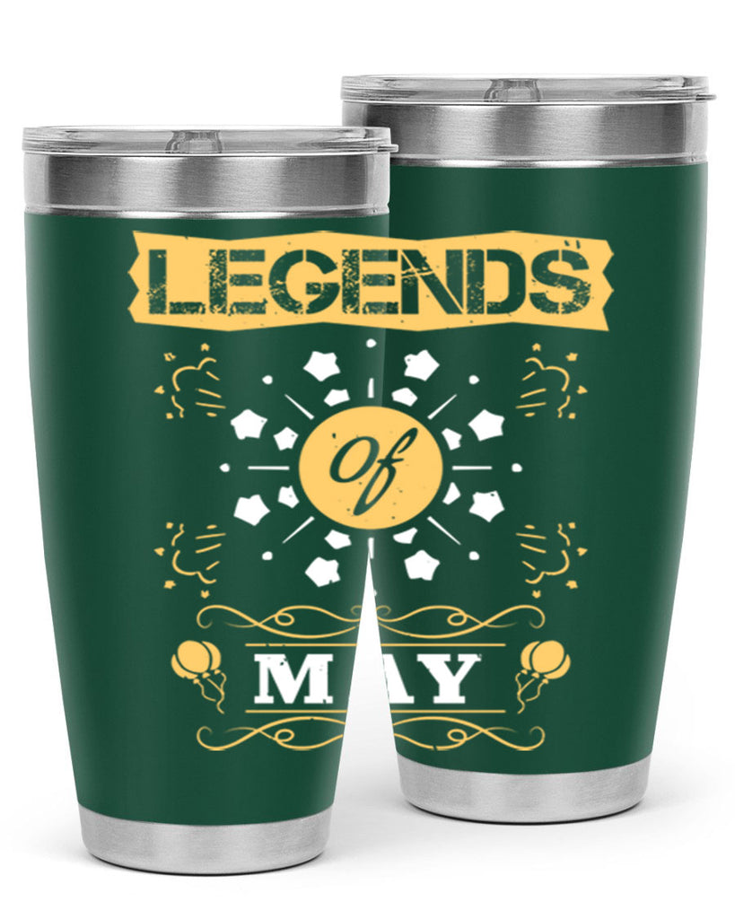 legends of may Style 52#- birthday- tumbler