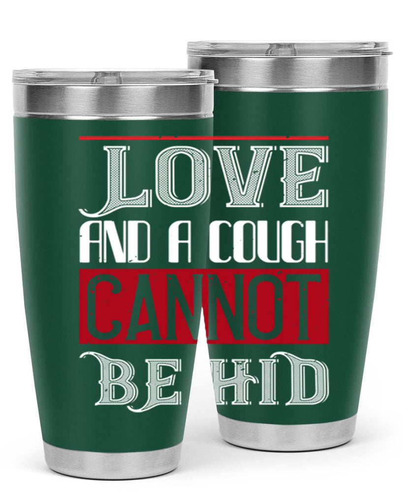love and a cough cannat be hid 45#- valentines day- Tumbler