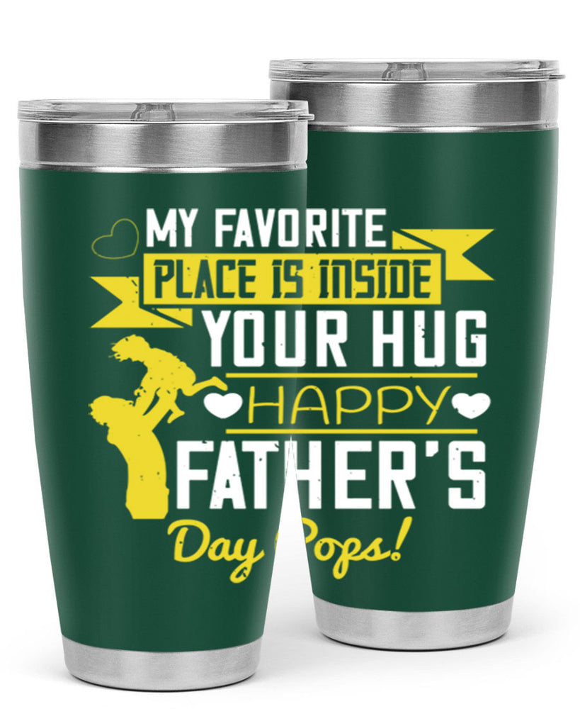 my favorite place is inside your hug happy father’s day pops 208#- fathers day- Tumbler