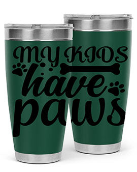 my kids have paws Style 68#- dog- Tumbler