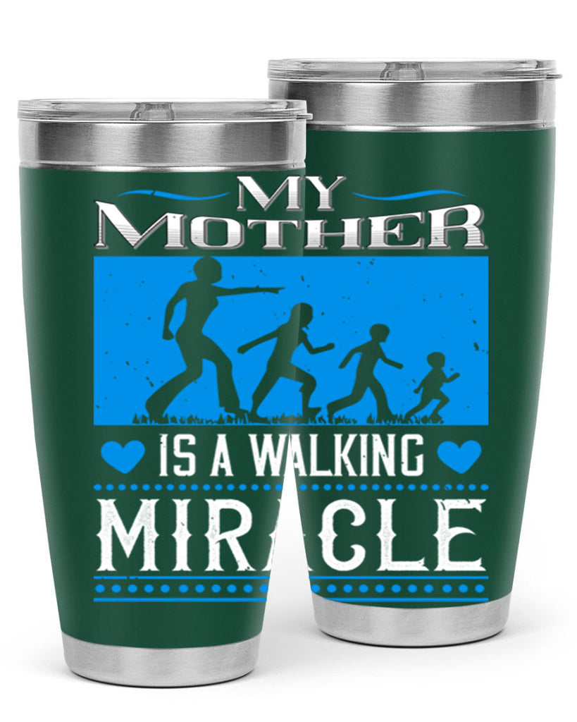 my mother is a walking miracle 45#- mothers day- Tumbler