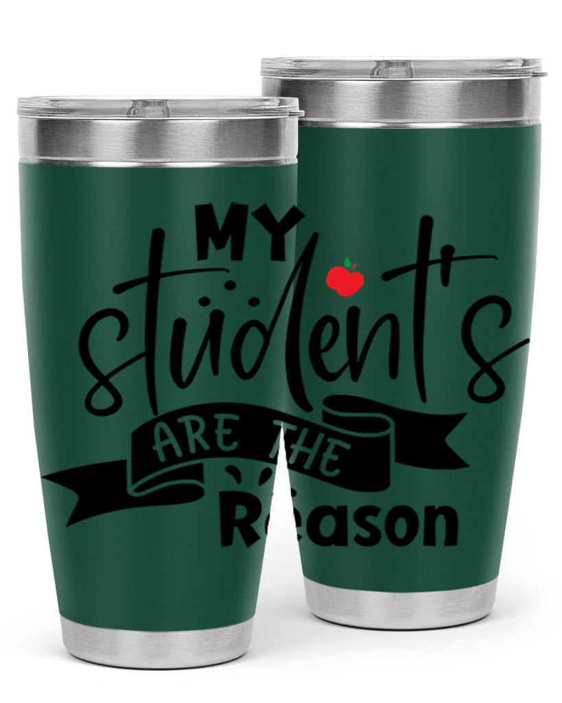 my students are the reason Style 172#- teacher- tumbler