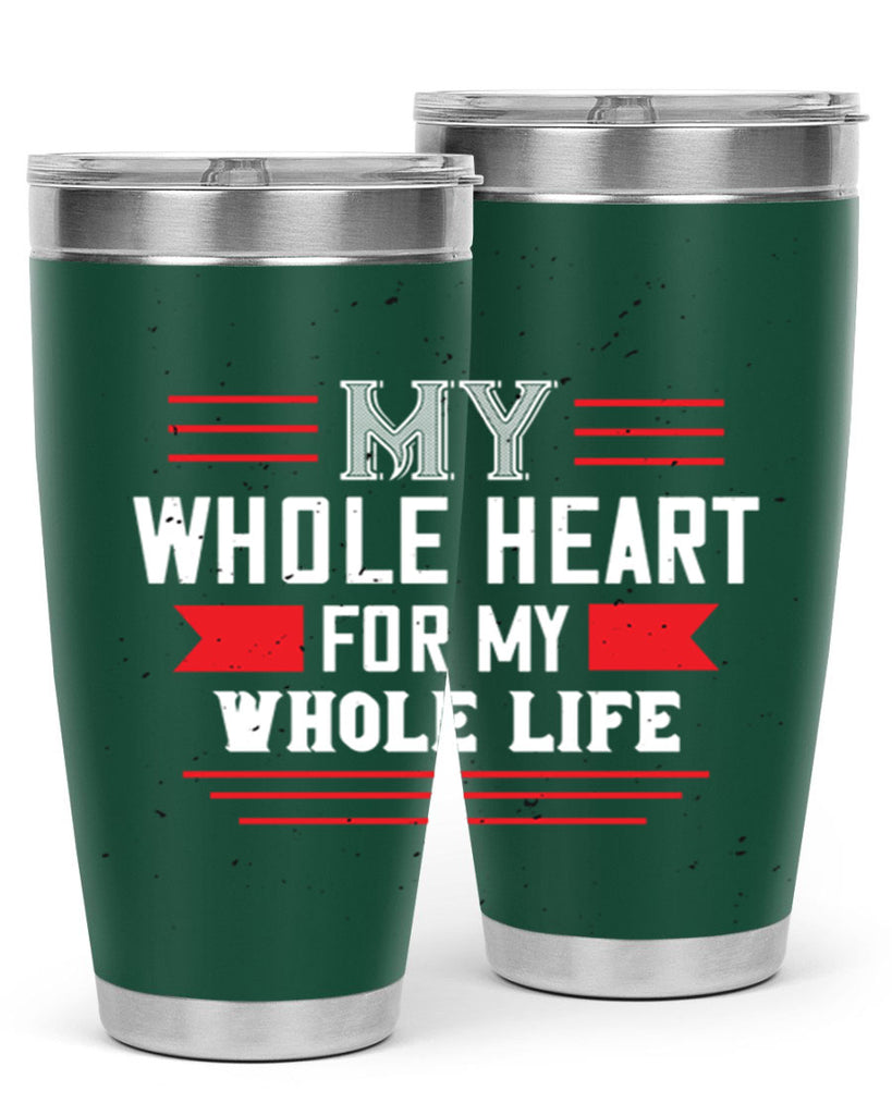 my whole heart for my whole life 33#- valentines day- Tumbler