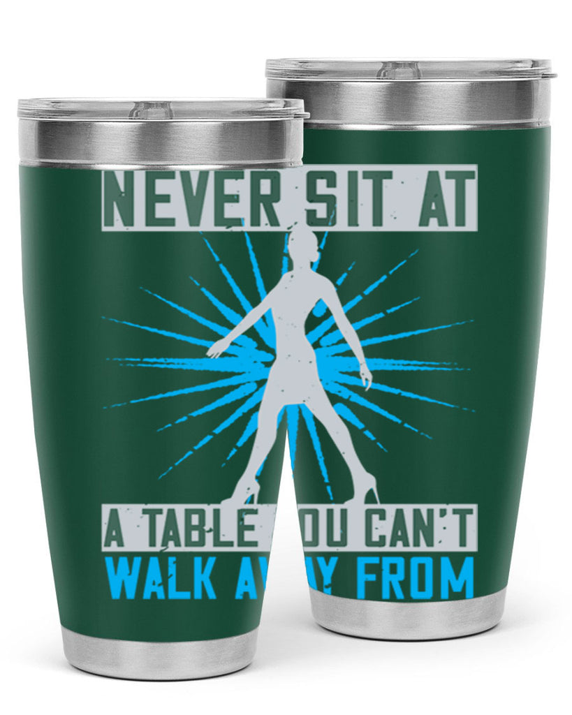 never sit at a table you cant walk away from 43#- walking- Tumbler