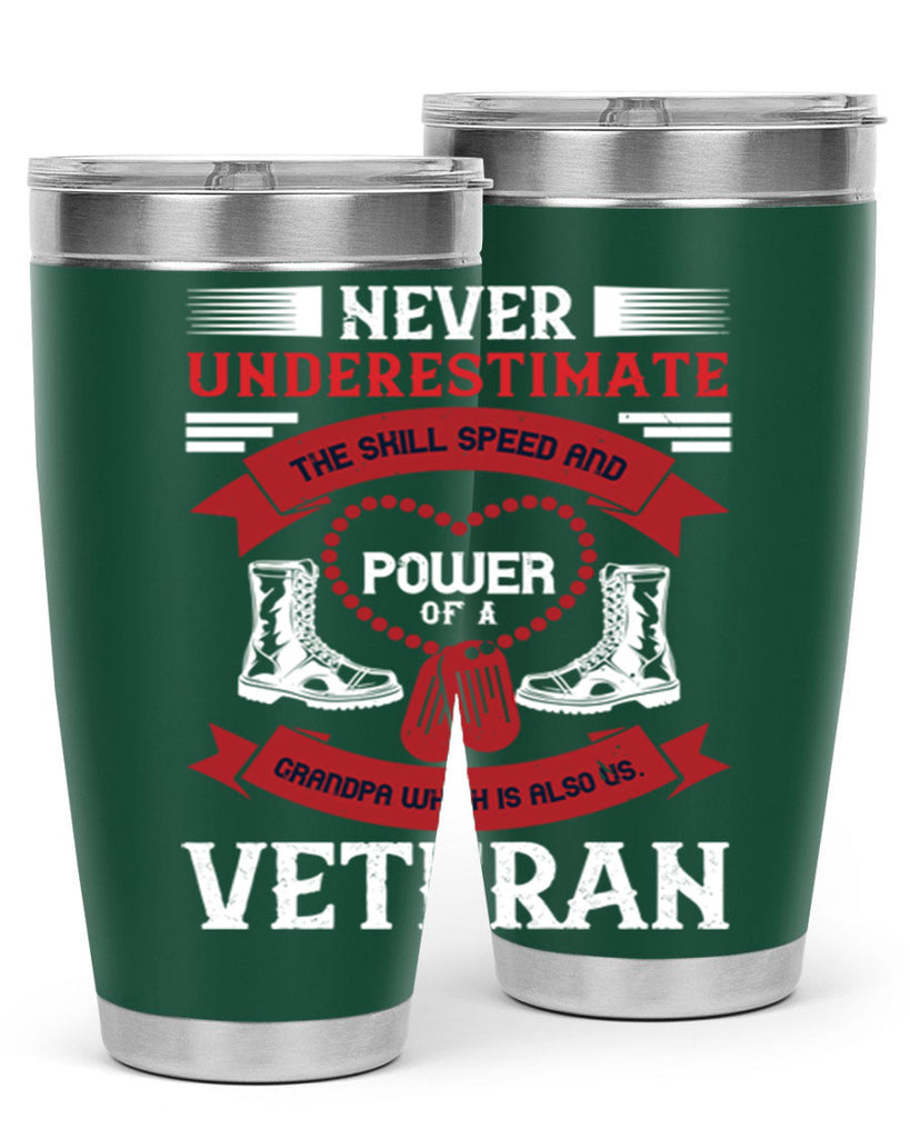 never underestimate the skill speed and power of a grandpa a which is also us veteran 44#- Veterns Day- Tumbler