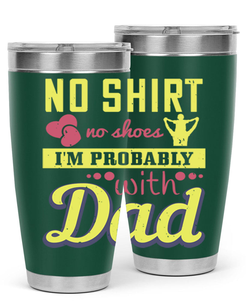 no shirt no shoes…i’m probably with dad 196#- fathers day- Tumbler