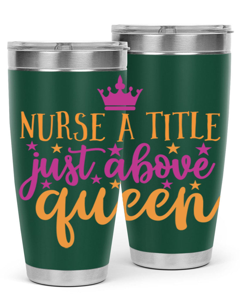 nurse a title just above queen Style 372#- nurse- tumbler