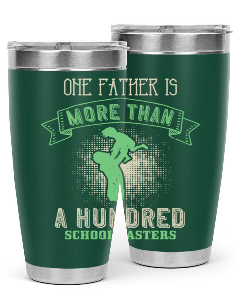 one father is more than a hundred schoolmasters 193#- fathers day- Tumbler