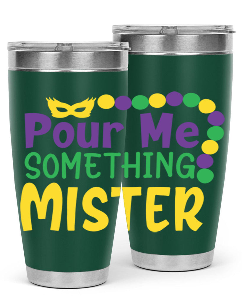pour me something mister 75#- mardi gras- Tumbler