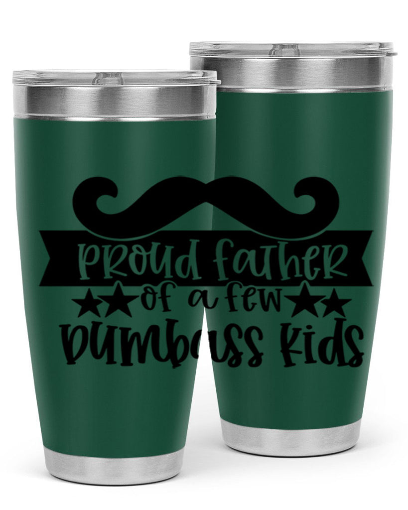 proud father of a few dumbass kids 22#- fathers day- Tumbler