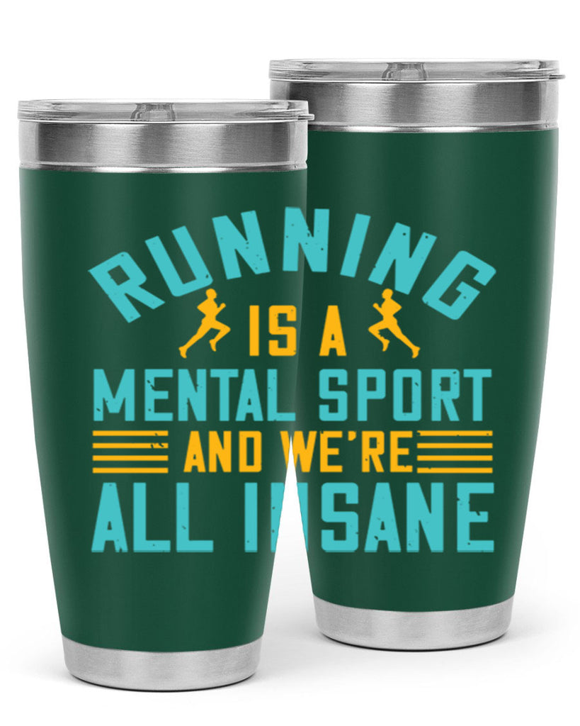 running is a mental sport and we’re all insane 23#- running- Tumbler