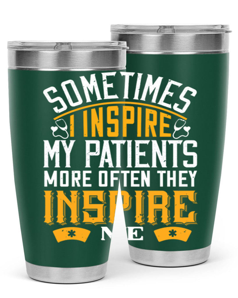 sometime i inspire my patients Style 247#- nurse- tumbler