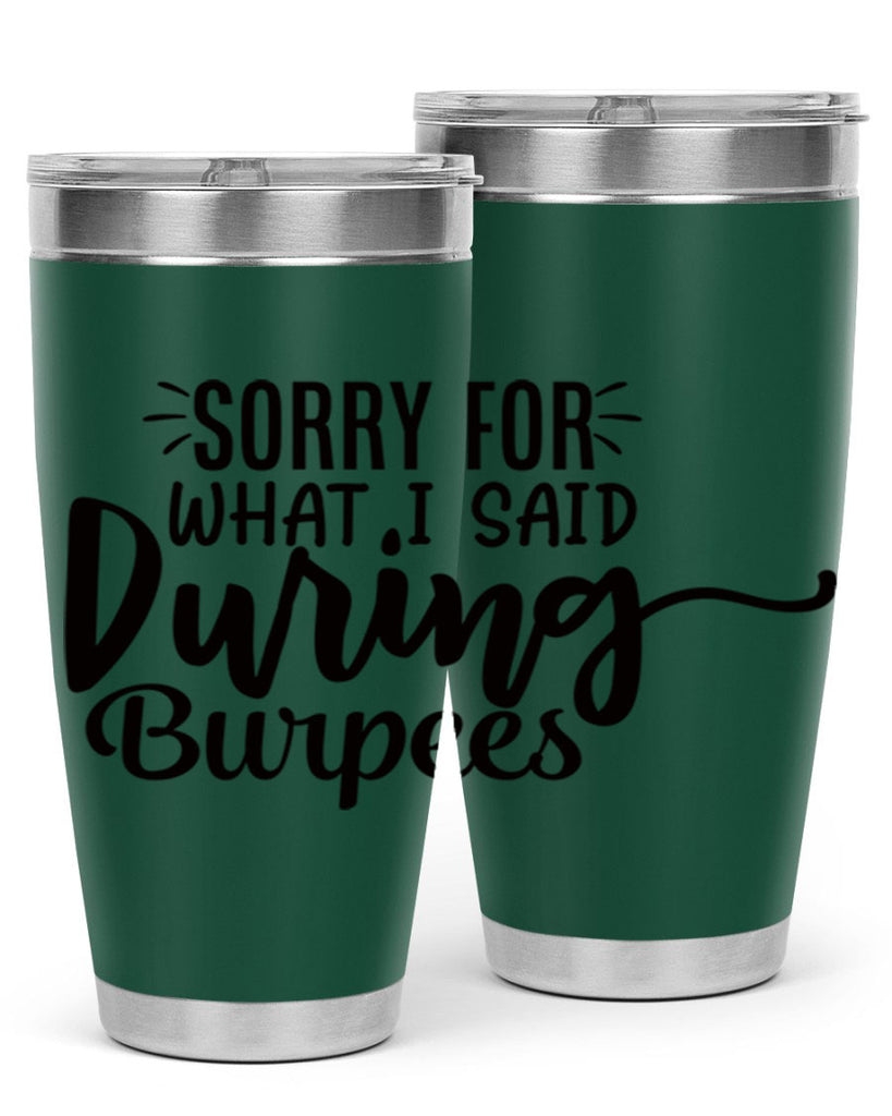 sorry for what i said during burpees 15#- gym- Tumbler
