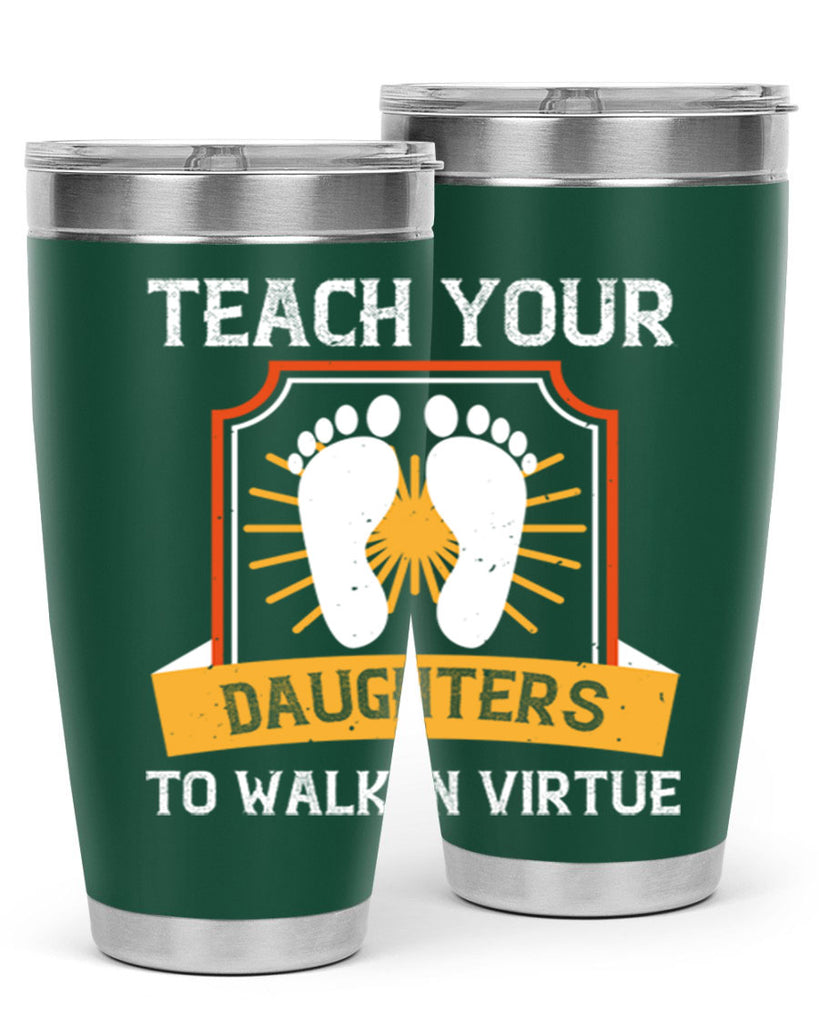 teach your daughters to walk in virtue 25#- walking- Tumbler