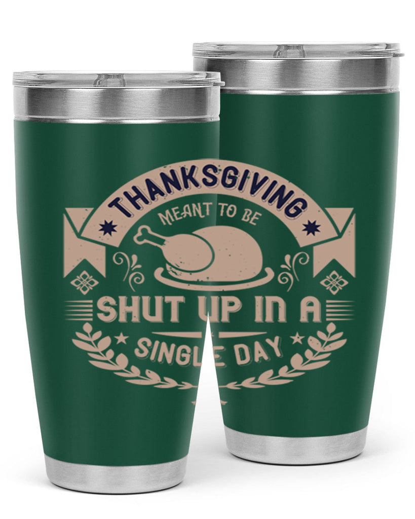 thanksgiving ment to be shut up in a single day 11#- thanksgiving- Tumbler