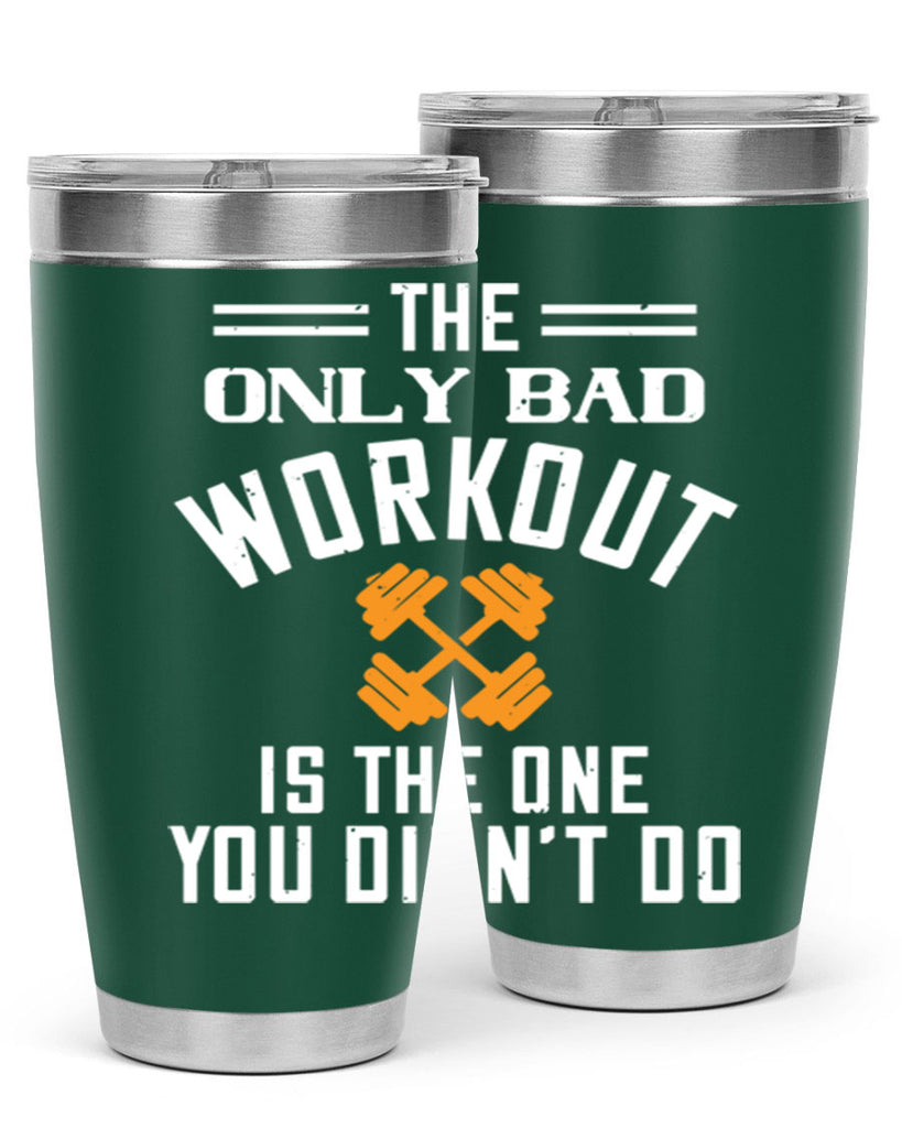 the only bad workout is the onedid not it 64#- gym- Tumbler