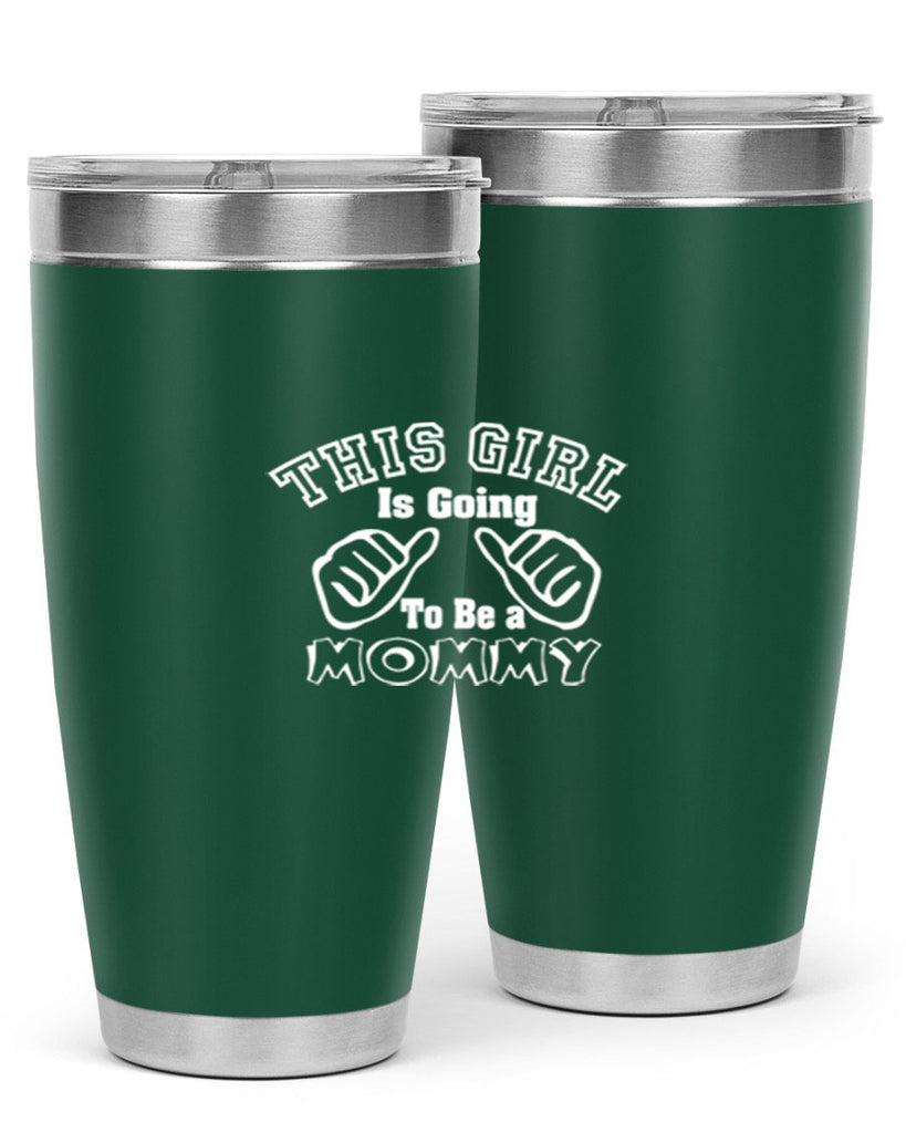 this girl is going to be a mommyp 287#- mom- Tumbler