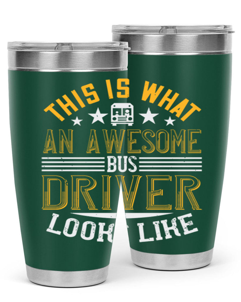 this is what an awesome bus driver looks like Style 10#- bus driver- tumbler