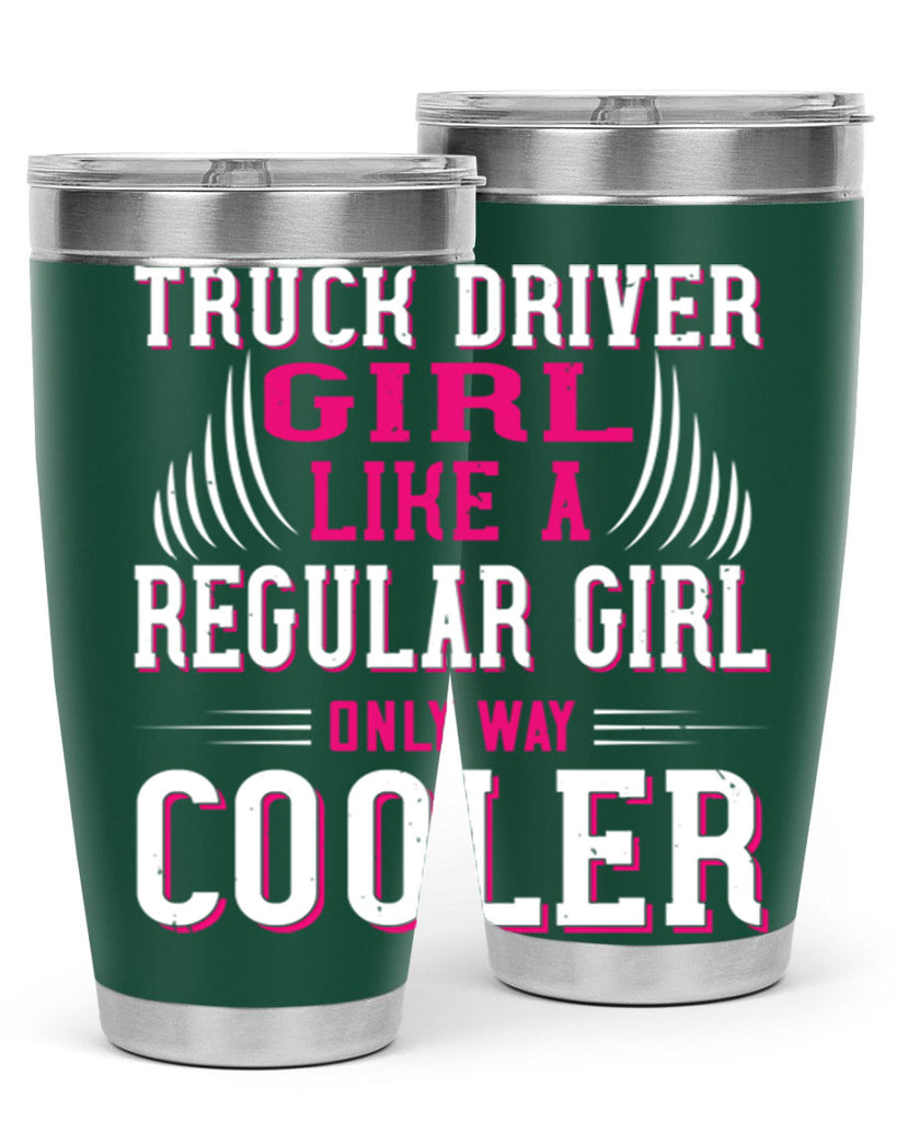 truck driver girl like a regular girl only way cooler Style 16#- truck driver- tumbler
