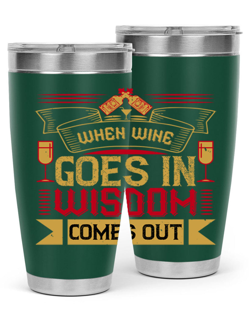 when wine goes in wisdom comes out 19#- drinking- Tumbler