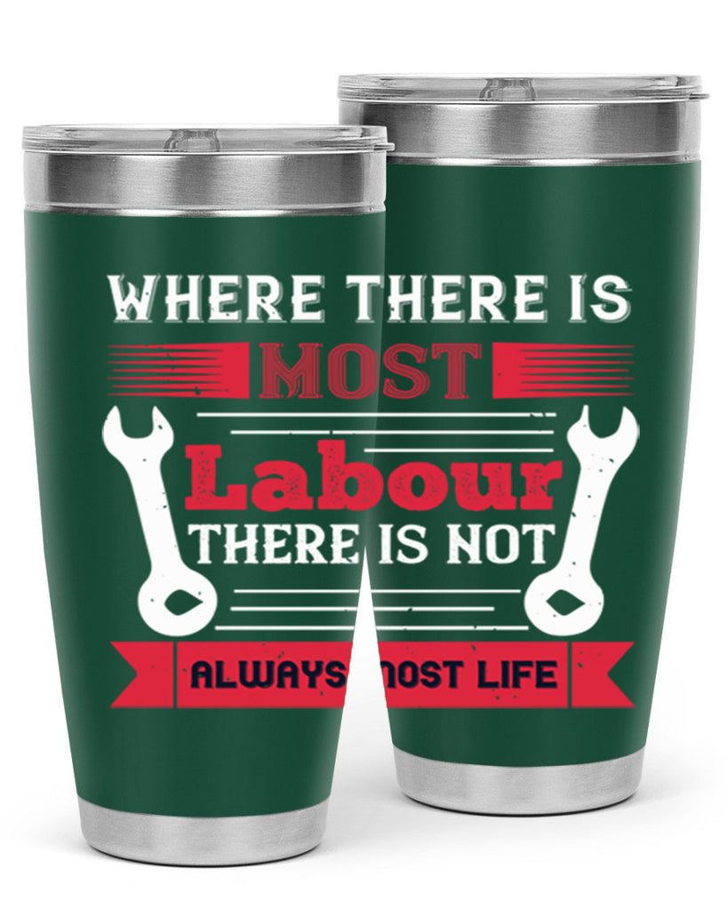 where there is most labour there is not always most life 10#- labor day- Tumbler