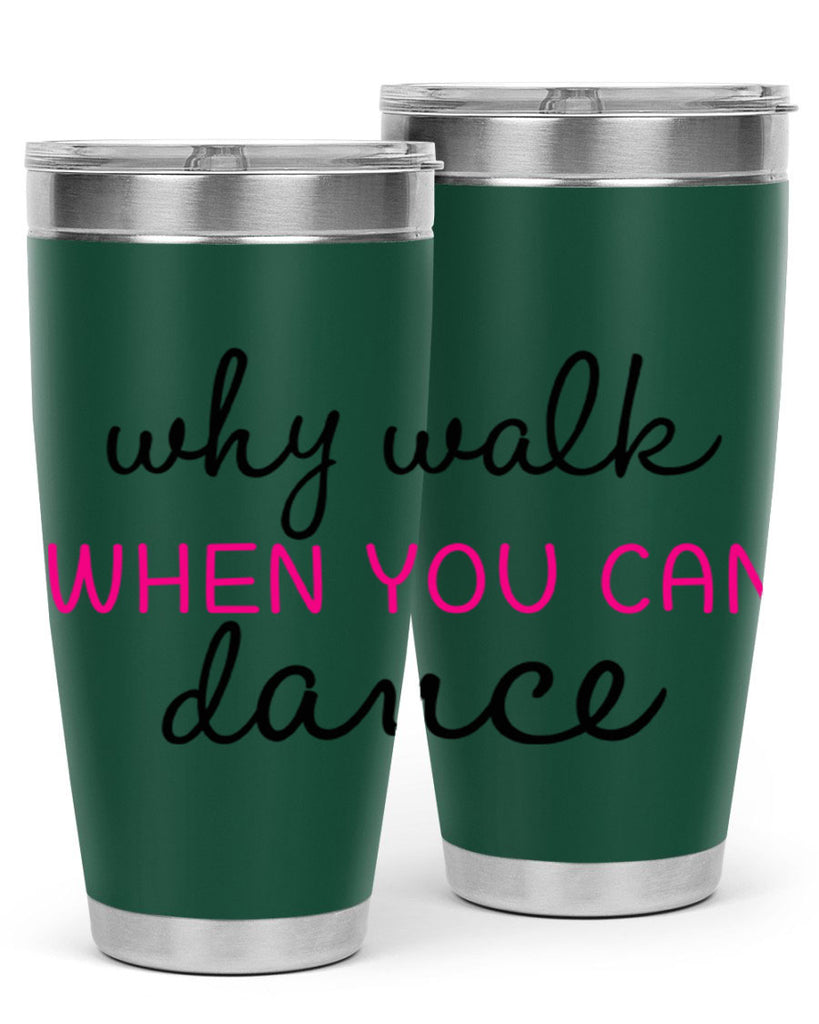why walk when you can dance 91#- ballet- Tumbler