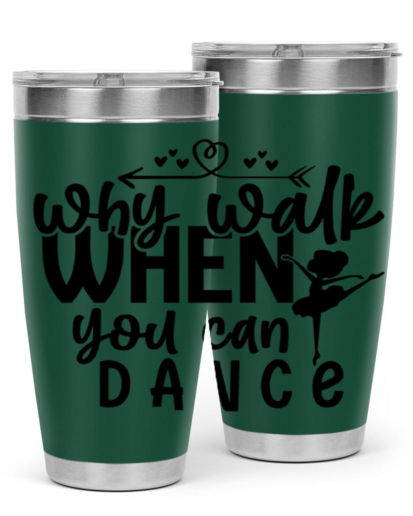 why walk when you can dance 92#- ballet- Tumbler
