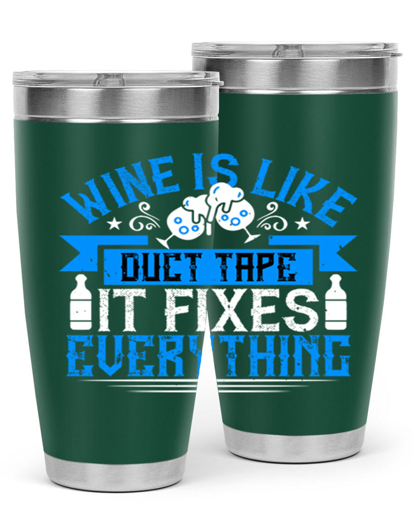 wine is like duct tape it fixes everything 17#- drinking- Tumbler