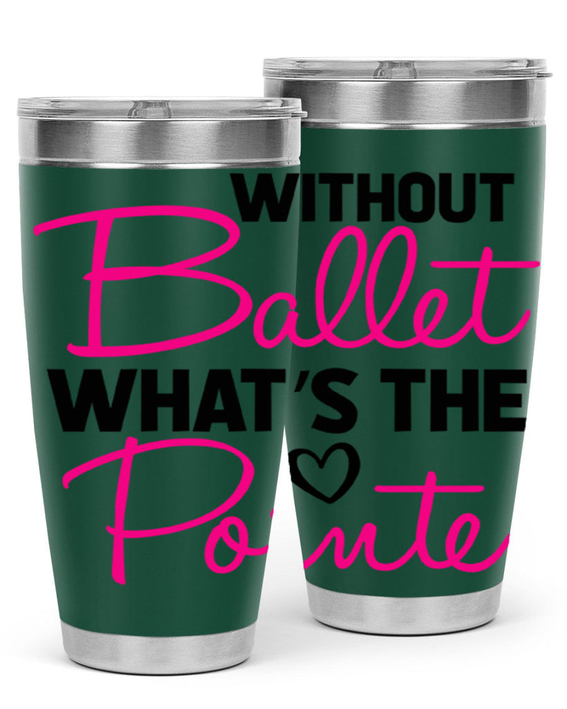 without ballet whats the pointe98#- ballet- Tumbler