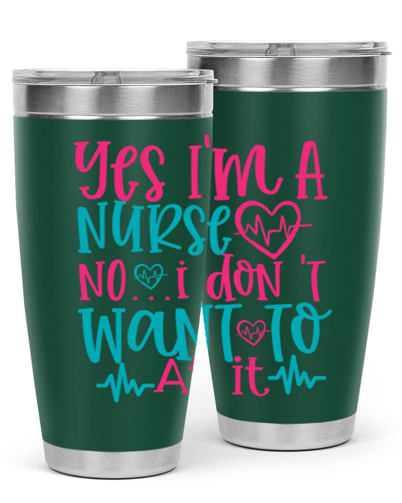 yes im a nurse no i don t want to at it Style 339#- nurse- tumbler