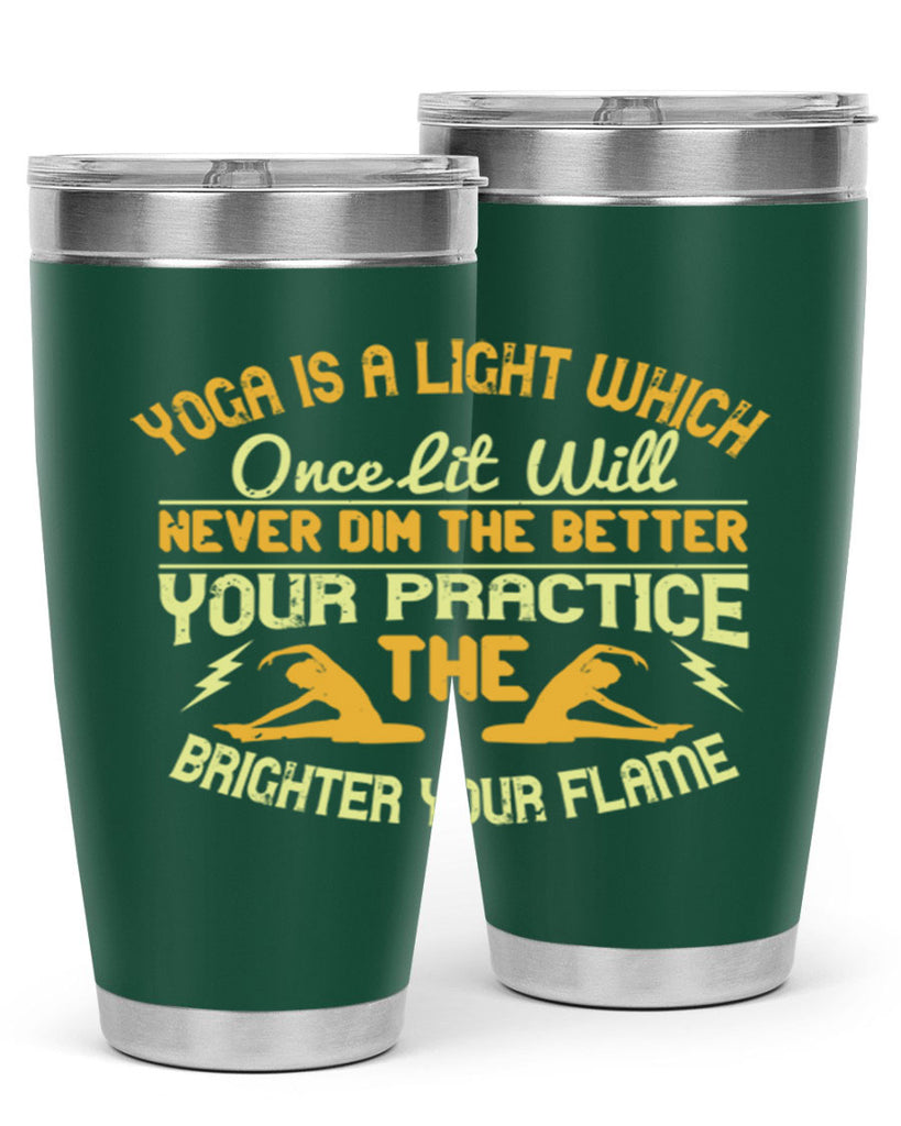 yoga is a light which once lit will never dim the better your practice the brighter your flame 26#- yoga- Tumbler