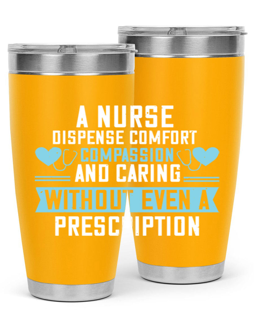 A Nurse dispense comfort compassion and caring without even a prescription Style 296#- nurse- tumbler