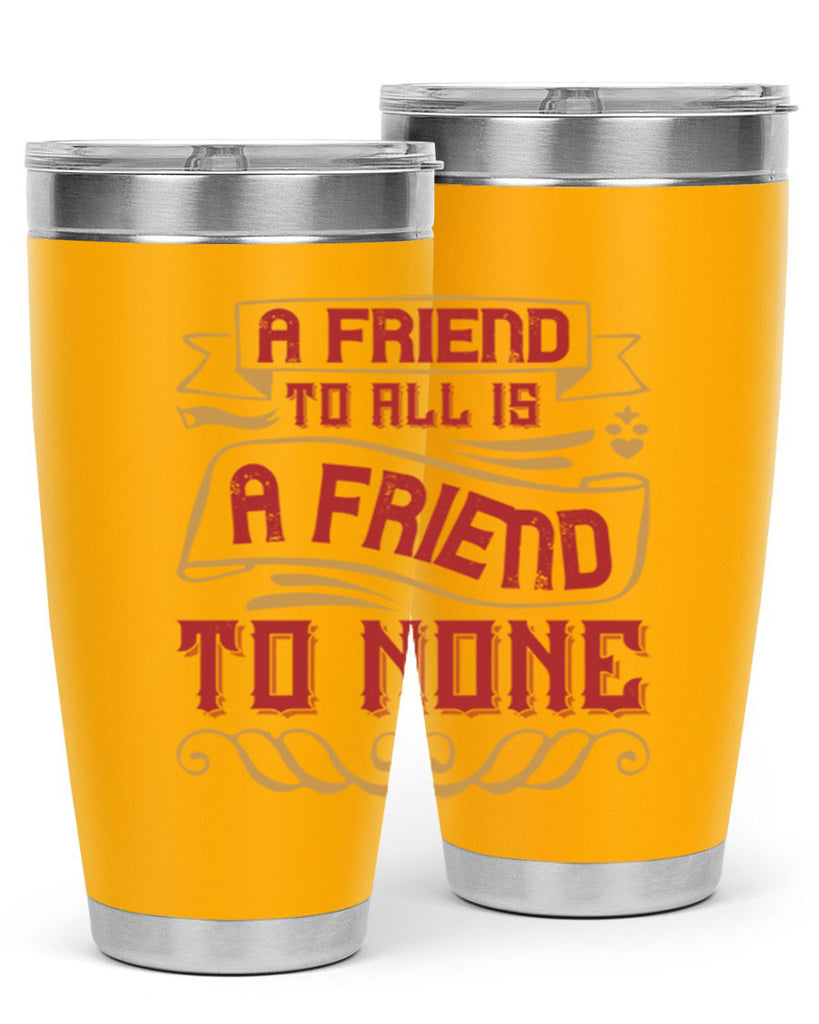A friend to all is a friend to none Style 12#- Best Friend- Tumbler