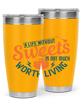 A life without sweets is not much worth living Style 50#- diabetes- Tumbler